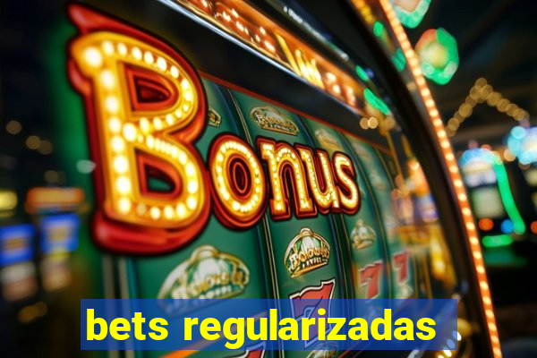 bets regularizadas